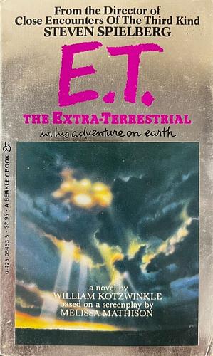 E. T.: The Extra-Terrestrial in His Adventure on Earth by Melissa Mathison, William Kotzwinkle