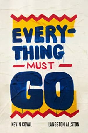 Everything Must Go by Langston Allston, Kevin Coval