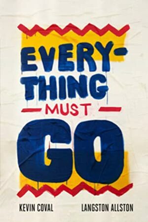 Everything Must Go by Kevin Coval, Langston Allston