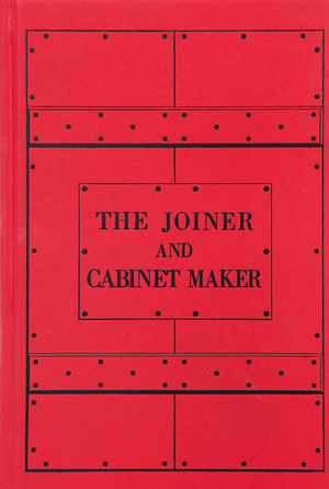 The Joiner and Cabinet Maker: His Work and Its Principles by Anonymous