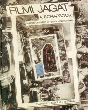 Filmi Jagat: A Scrap Book: Shared Universe of Early Hindi Cinema by Kaushik Bhaumik, Rahaab Allana, Debashree Mukherjee