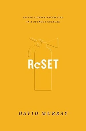 Reset: Living a Grace-Paced Life in a Burnout Culture by David P. Murray