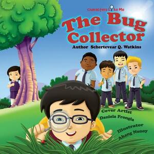 Characters Like Me-The Bug Collector by Schertevear Q. Watkins