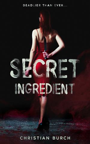 Secret Ingredient: An Extreme Horror Novel by Christian Burch