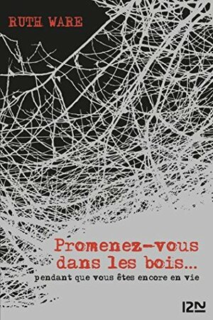 Promenez-vous dans les bois... pendant que vous êtes encore en vie by Séverine Quelet, Ruth Ware