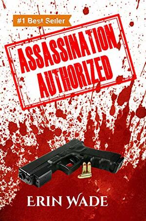 Assassination Authorized by Erin Wade