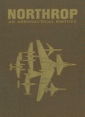 Northrop: An Aeronautical History by Fred Anderson
