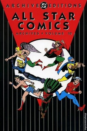 All Star Comics Archives, Vol. 10 by John Broome, Irwin Hasen, Arthur Peddy