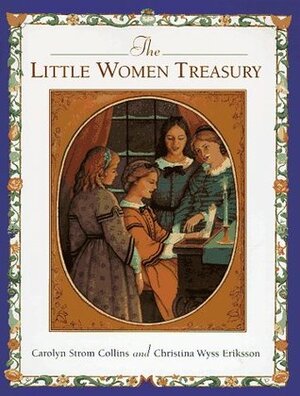 The Little Women Treasury by Christina Wyss Eriksson, Carolyn Strom Collins