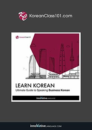 Learn Korean: Ultimate Guide to Speaking Business Korean by Innovative Language