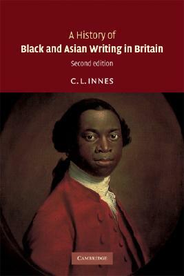 A History of Black and Asian Writing in Britain by C. L. Innes