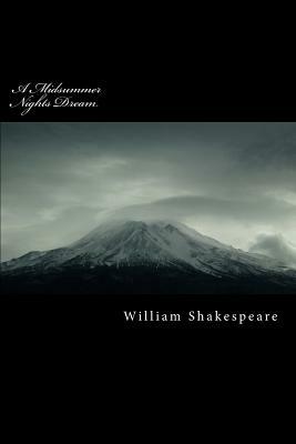 A Midsummer Nights Dream by William Shakespeare