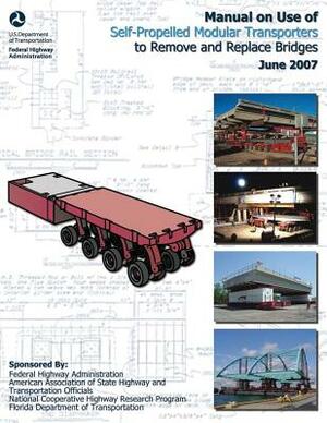 Manual on Use of Self-Propelled Modular Transporters to Remove and Replace Bridges by Federal Highway Administration, U. S. Department of Transportation