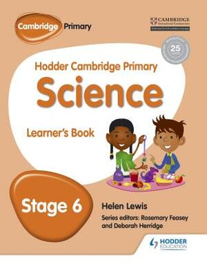 Hodder Cambridge Primary Science Learner's Book 6 by Helen Lewis