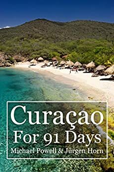 Curacao for 91 Days by Michael Powell, Jürgen Horn