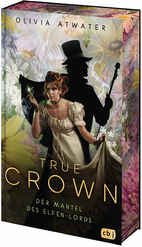 True Crown - Der Mantel des Elfen-Lords by Olivia Atwater