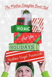 Home for the Holidays by Heather Vogel Frederick