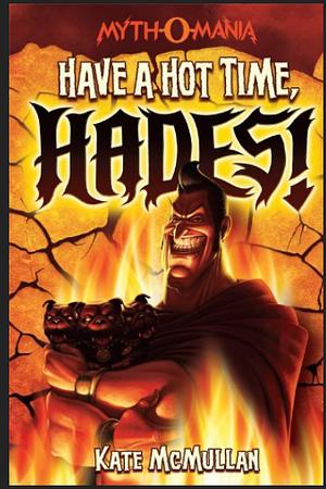 Have a Hot Time, Hades! by Kate McMullan