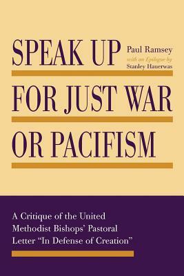 Speak Up for Just War or Pacifism by Paul Ramsey