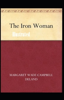 The Iron Woman Illustrated by Margaret Deland