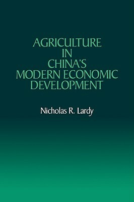 Agriculture in China's Modern Economic Development by Nicholas R. Lardy