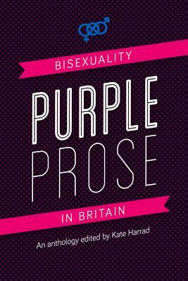 Purple Prose: Bisexuality in Britain by Kate Harrad