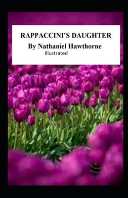 Rappaccini's Daughter Illustrated by Nathaniel Hawthorne