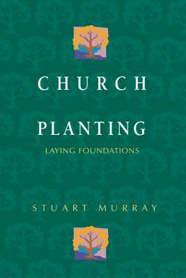 Church Planting: Laying Foundations by Stuart Murray