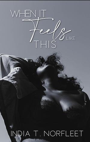 When it Feels like This by India T. Norfleet