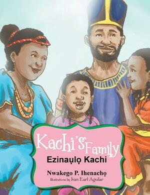 Kachi's Family: Ezinal Kachi by Nwakego P. Ihenach?