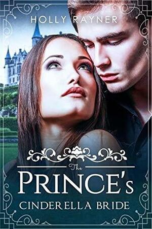 The Prince's Cinderella Bride by Lara Hunter, Holly Rayner