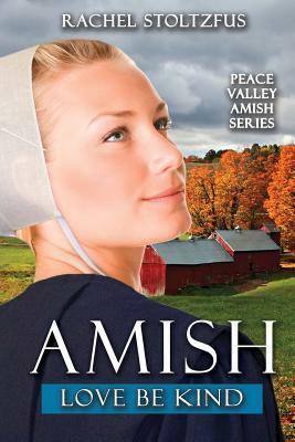 Amish Love Be Kind by Rachel Stoltzfus