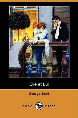 Elle Et Lui (Dodo Press) by George Sand