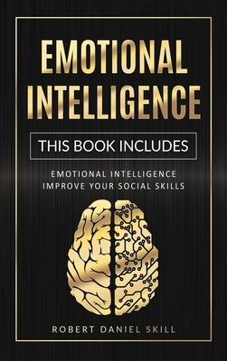 Emotional Intelligence: This Book Includes: Emotional Intelligence - Improve Your Social Skills by Robert Daniel Skill