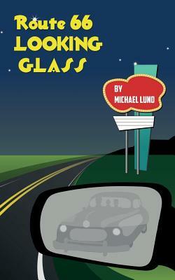 Route 66 Looking-glass by Michael Lund
