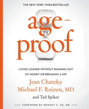 Ageproof: Living Longer Without Running Out of Money or Breaking a Hip by Michael F. Roizen, Jean Chatzky