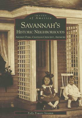 Savannah's Historic Neighborhoods: Ardsley Park, Chatham Crescent, Ardmore by Polly Stramm