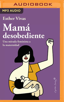 Mamá Desobediente by Esther Vivas