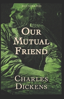 Our Mutual Friend Illustrated by Charles Dickens