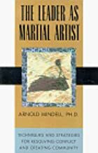 The Leader as Martial Artist by Arnold Mindell