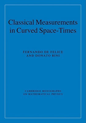 Classical Measurements in Curved Space-Times by Donato Bini, Fernando De Felice