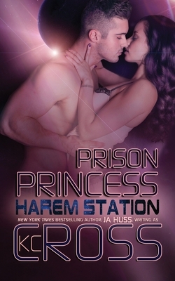 Prison Princess: Sci-Fi Alien Romance by J.A. Huss