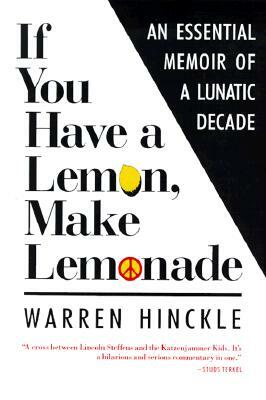 If You Have a Lemon, Make Lemonade by Warren Hinckle