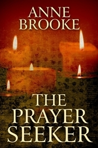 The Prayer Seeker by Anne Brooke