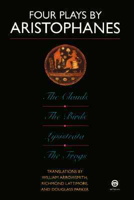 Four Plays: The Clouds/The Birds/Lysistrata/The Frogs by Aristophanes, Richmond Lattimore, Douglass Parker, William Arrowsmith