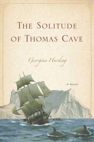 The Solitude of Thomas Cave by Georgina Harding