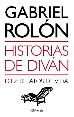 Historias de diván: Ocho relatos de vida by Gabriel Rolón