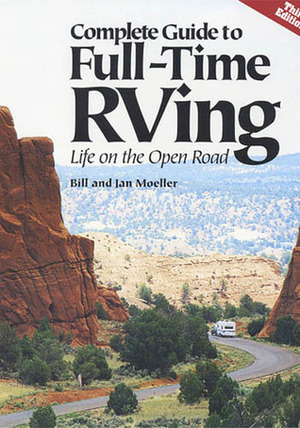 Full-Time RVing: Life on the Open Road by Bill Moeller, Jan Moeller