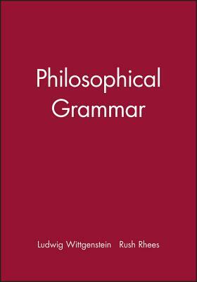 Philosophical Grammar by Ludwig Wittgenstein