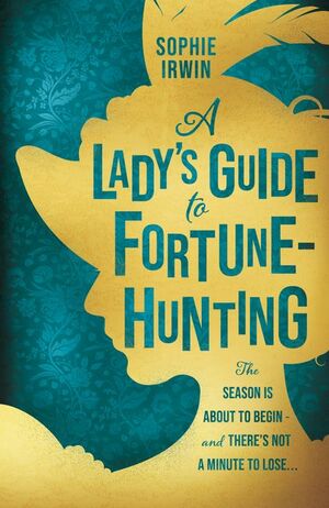 A Lady's Guide to Fortune-Hunting by Sophie Irwin